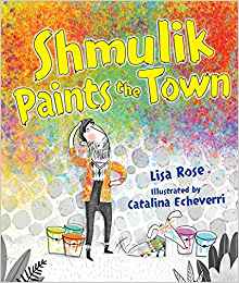 Shmulik Paints the Town by Lisa Rose