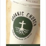 Book Review – Organic Church: Growing Faith Where Life Happens