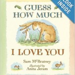 Guess How Much I Love You by Sam McBratney