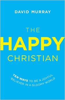 The Happy Christian by David Murray