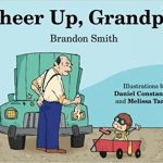 Picture Book Review: Cheer Up, Grandpa! by Brandon Smith